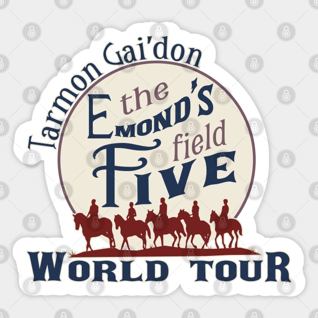 Emond's Field Five - Tarmon Gai'don World Tour Sticker by Ta'veren Tavern